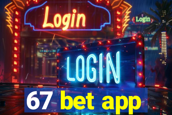 67 bet app